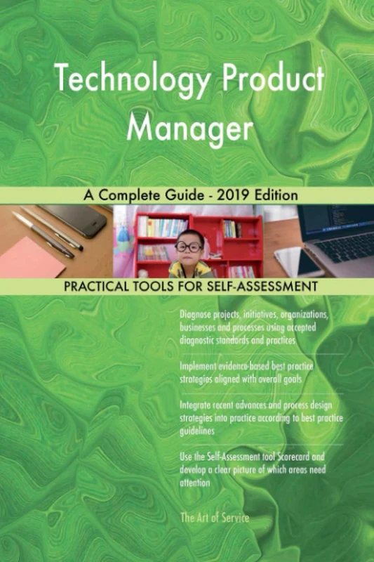 Technology Product Manager A Complete Guide - 2019 Edition