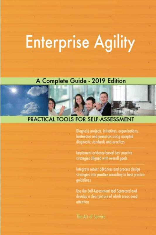 Enterprise Agility A Complete Guide - 2019 Edition