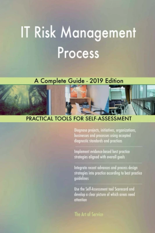 IT Risk Management Process A Complete Guide - 2019 Edition