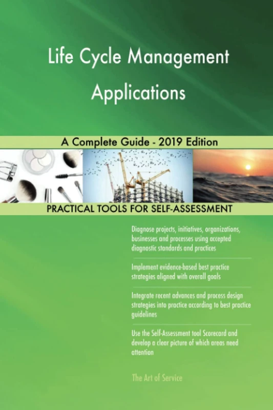 Life Cycle Management Applications A Complete Guide - 2019 Edition