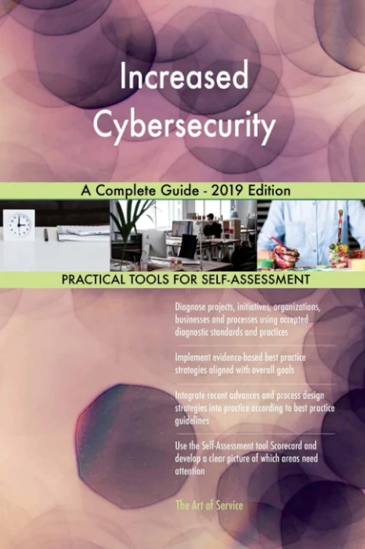 Increased Cybersecurity A Complete Guide - 2019 Edition
