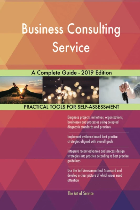 Business Consulting Service A Complete Guide - 2019 Edition
