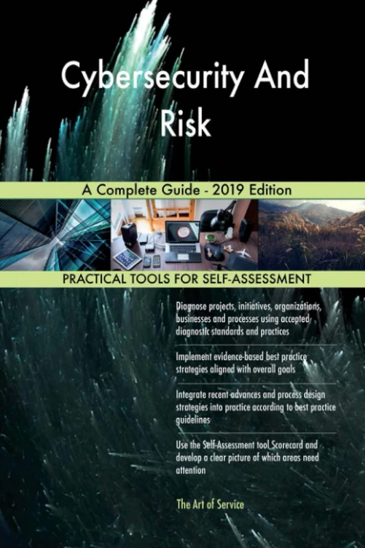 Cybersecurity And Risk A Complete Guide - 2019 Edition