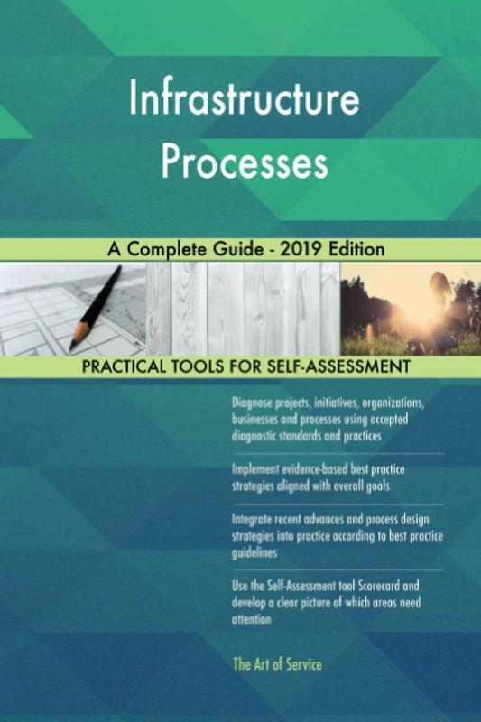Infrastructure Processes A Complete Guide - 2019 Edition