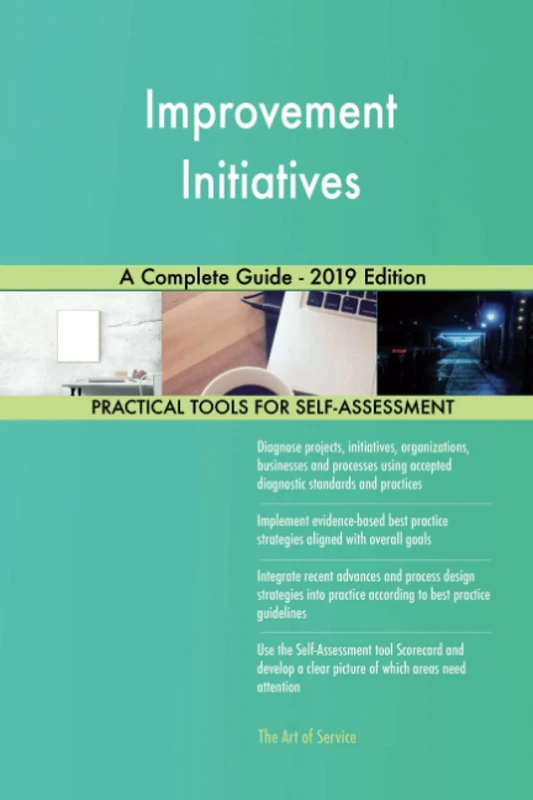 Improvement Initiatives A Complete Guide - 2019 Edition