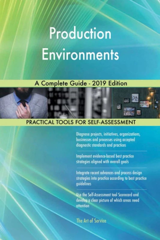 Production Environments A Complete Guide - 2019 Edition