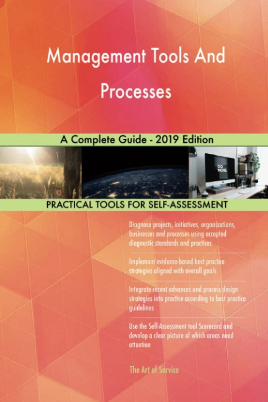 Management Tools And Processes A Complete Guide - 2019 Edition