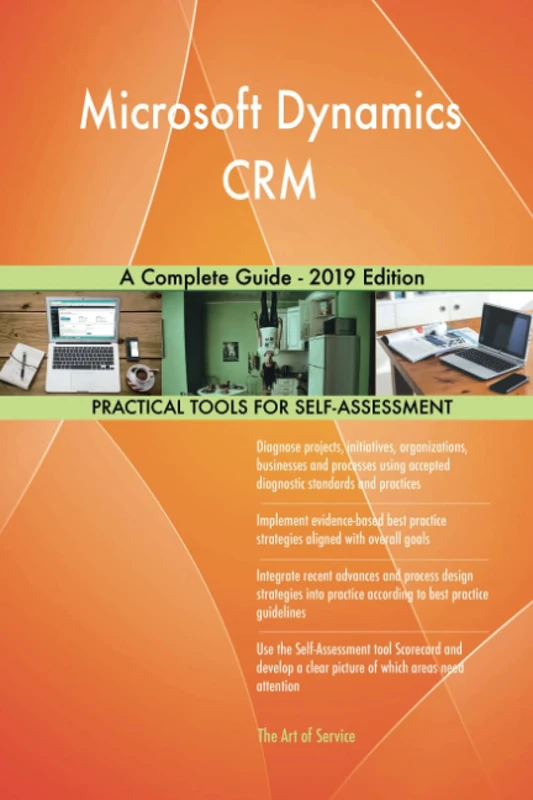 Microsoft Dynamics CRM A Complete Guide - 2019 Edition