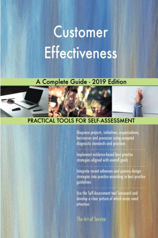 Customer Effectiveness A Complete Guide - 2019 Edition