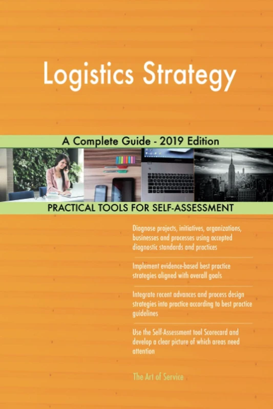 Logistics Strategy A Complete Guide - 2019 Edition