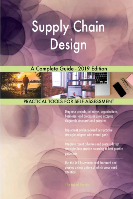 Supply Chain Design A Complete Guide - 2019 Edition