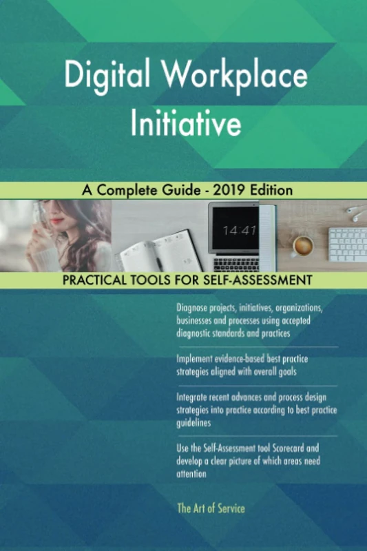 Digital Workplace Initiative A Complete Guide - 2019 Edition