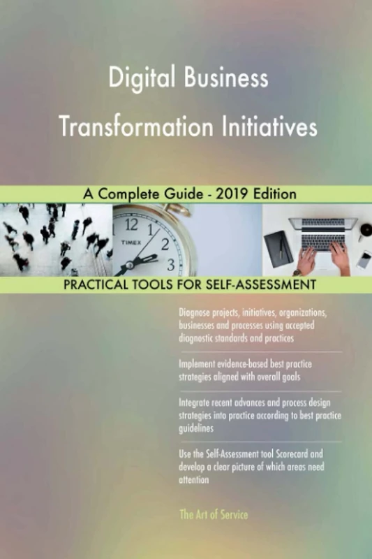 Digital Business Transformation Initiatives A Complete Guide - 2019 Edition