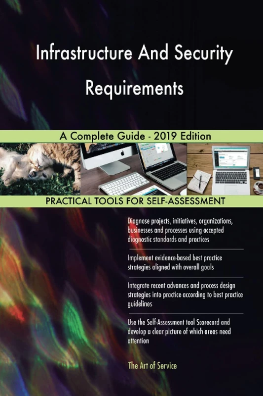 Infrastructure And Security Requirements A Complete Guide - 2019 Edition