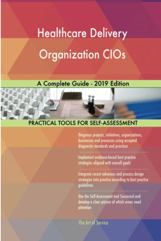 Healthcare Delivery Organization CIOs A Complete Guide - 2019 Edition