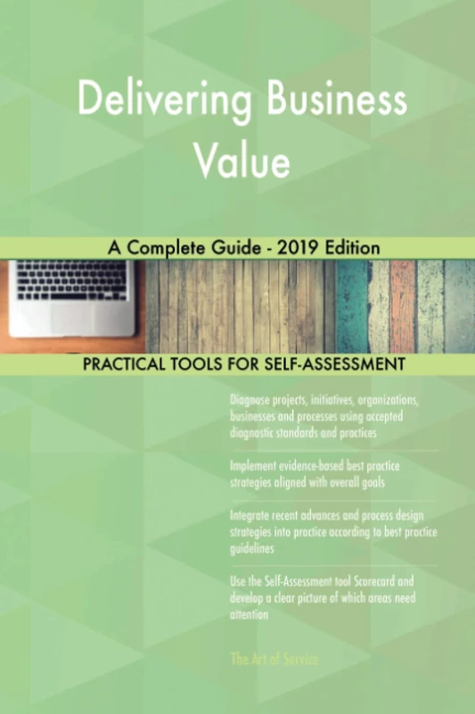 Delivering Business Value A Complete Guide - 2019 Edition
