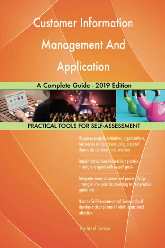 Customer Information Management And Application A Complete Guide - 2019 Edition