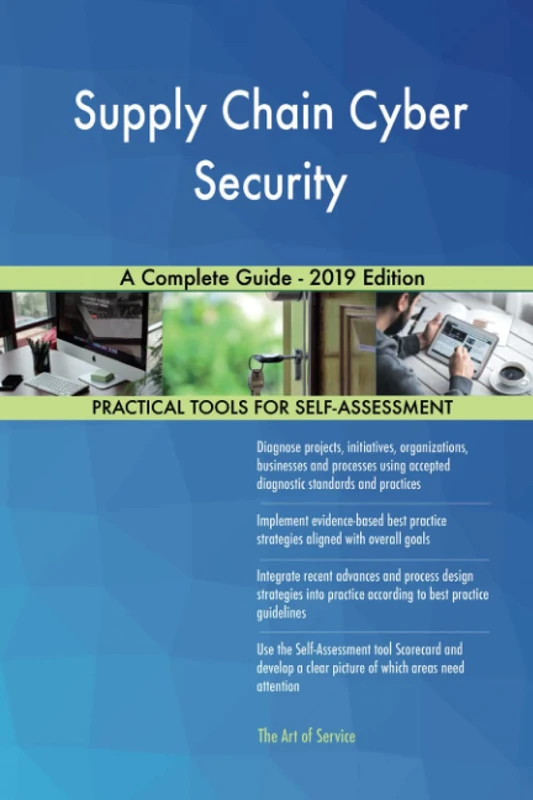 Supply Chain Cyber Security A Complete Guide - 2019 Edition