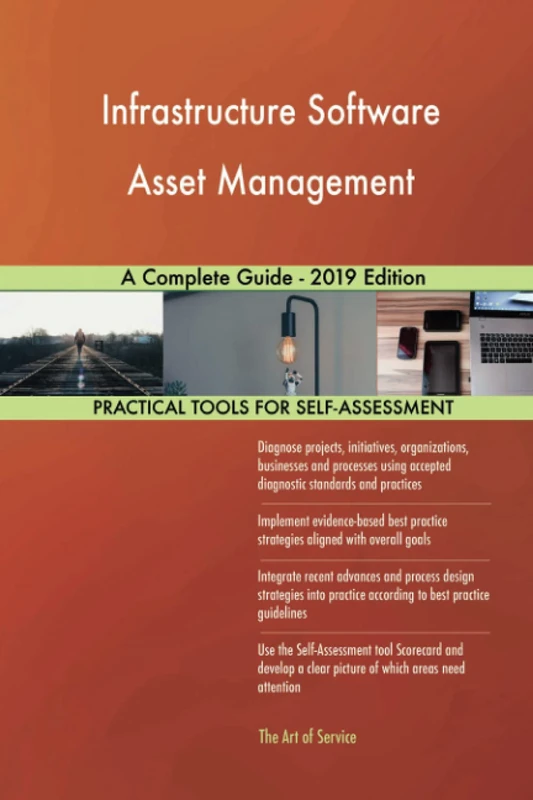 Infrastructure Software Asset Management A Complete Guide - 2019 Edition
