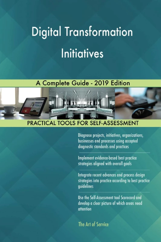 Digital Transformation Initiatives A Complete Guide - 2019 Edition