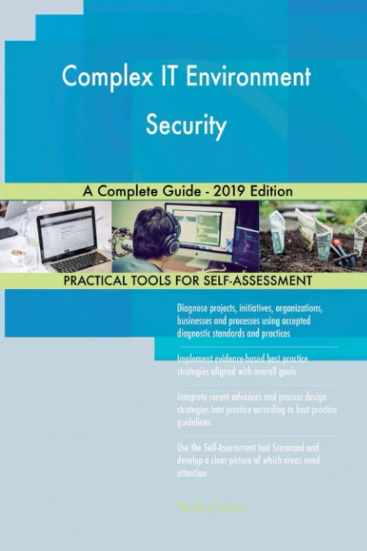 Complex IT Environment Security A Complete Guide - 2019 Edition