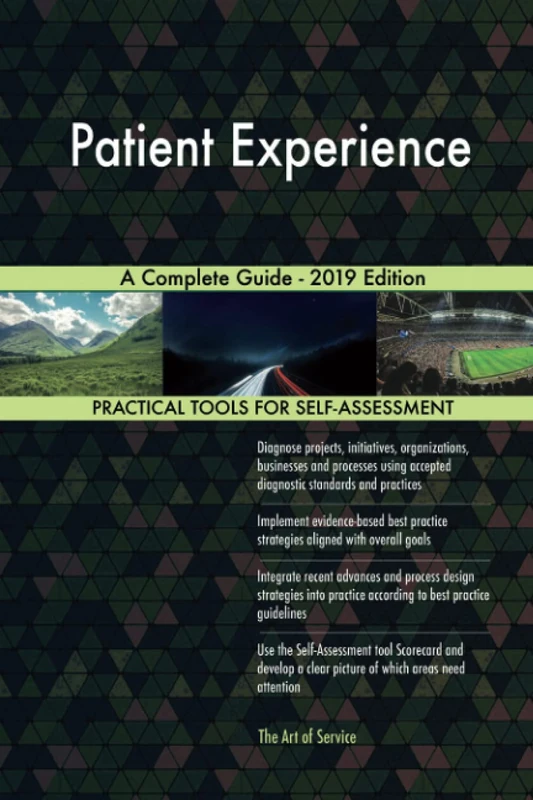 Patient Experience A Complete Guide - 2019 Edition