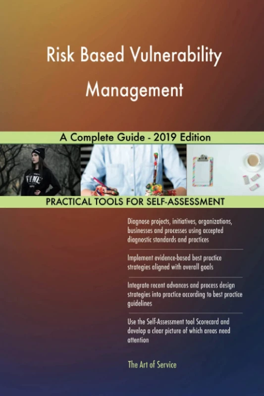 Risk Based Vulnerability Management A Complete Guide - 2019 Edition