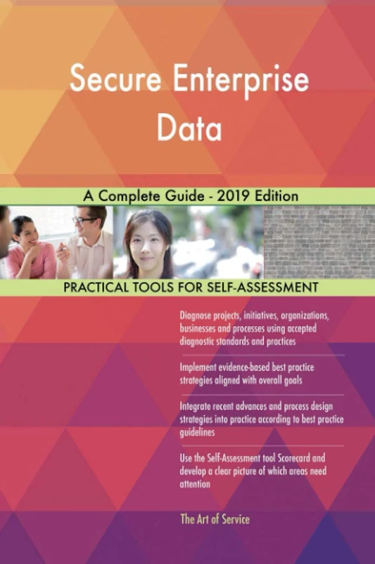 Secure Enterprise Data A Complete Guide - 2019 Edition