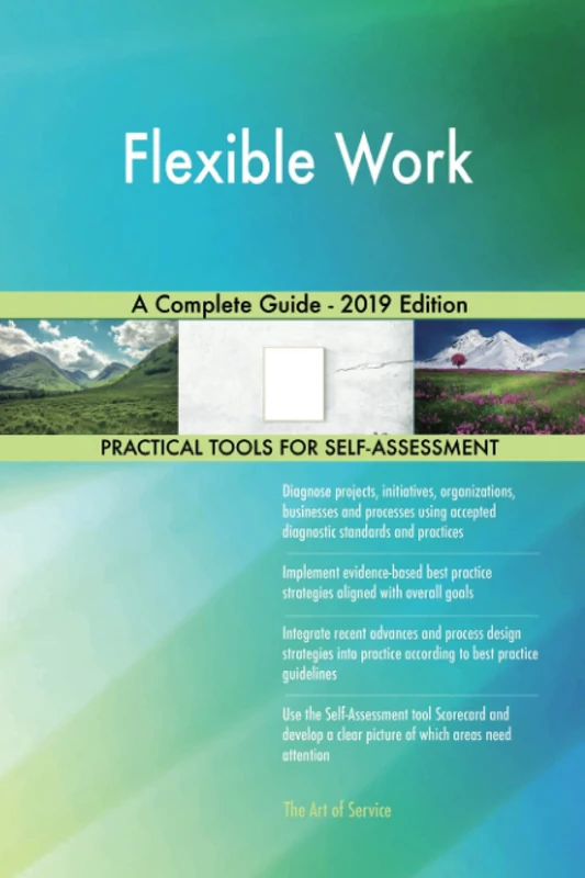 Flexible Work A Complete Guide - 2019 Edition
