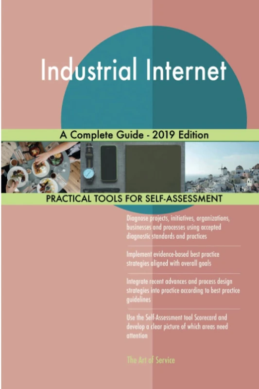 Industrial Internet A Complete Guide - 2019 Edition