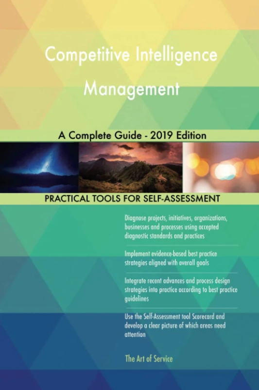 Competitive Intelligence Management A Complete Guide - 2019 Edition