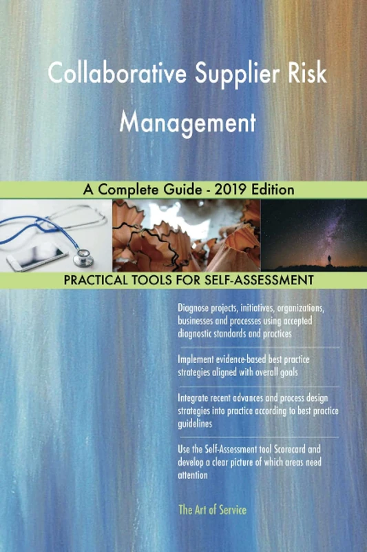 Collaborative Supplier Risk Management A Complete Guide - 2019 Edition