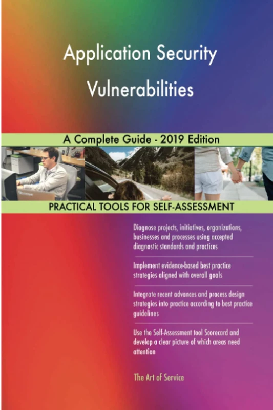 Application Security Vulnerabilities A Complete Guide - 2019 Edition