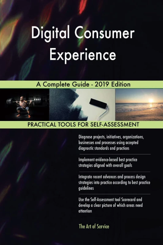 Digital Consumer Experience A Complete Guide - 2019 Edition