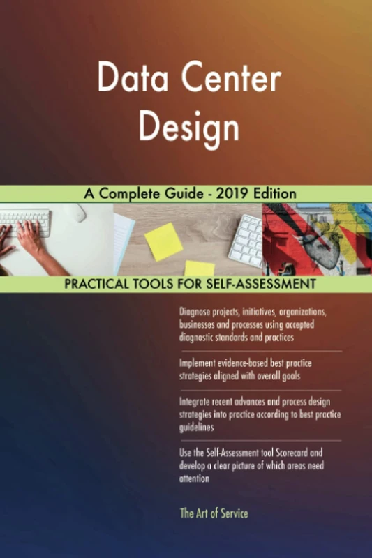Data Center Design A Complete Guide - 2019 Edition
