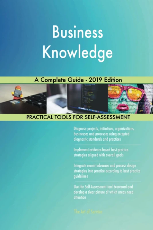 Business Knowledge A Complete Guide - 2019 Edition
