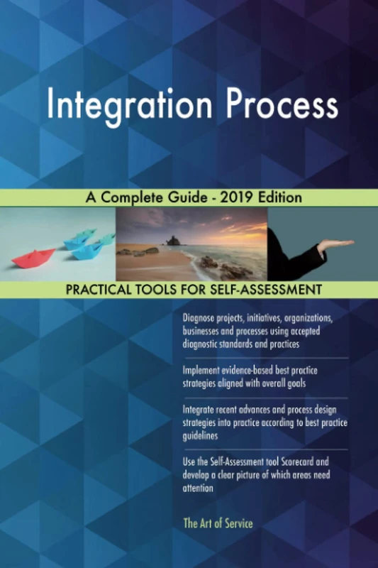 Integration Process A Complete Guide - 2019 Edition