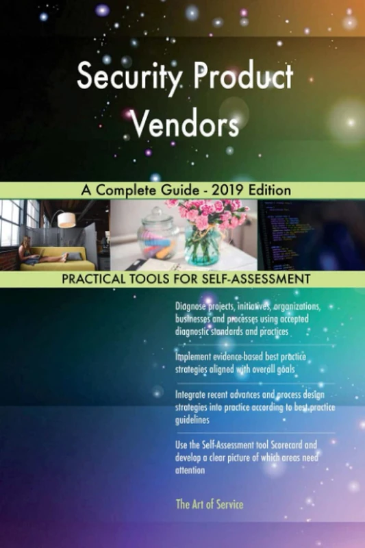 Security Product Vendors A Complete Guide - 2019 Edition