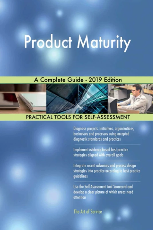 Product Maturity A Complete Guide - 2019 Edition