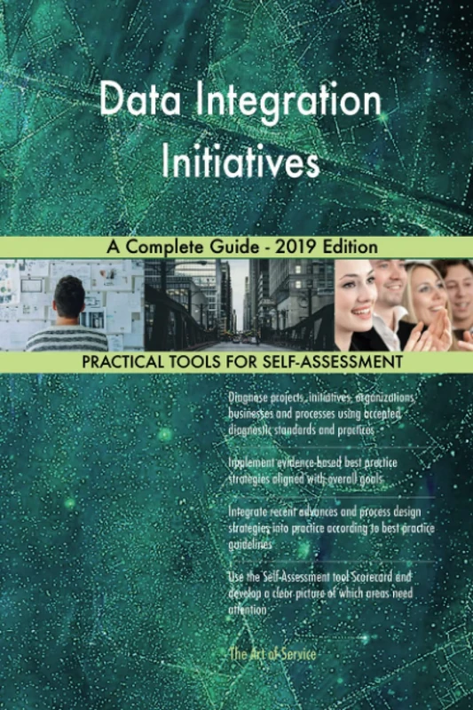 Data Integration Initiatives A Complete Guide - 2019 Edition