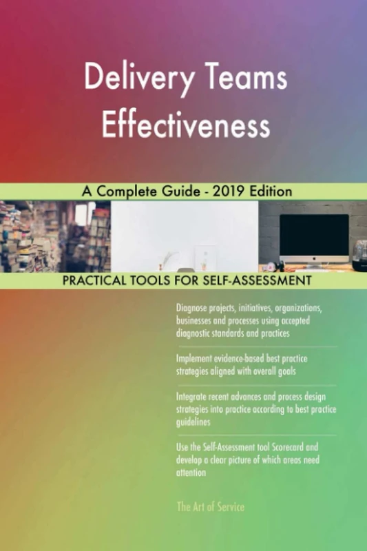 Delivery Teams Effectiveness A Complete Guide - 2019 Edition