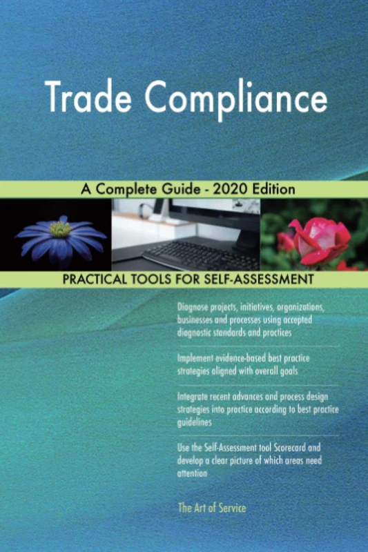 Trade Compliance A Complete Guide - 2020 Edition