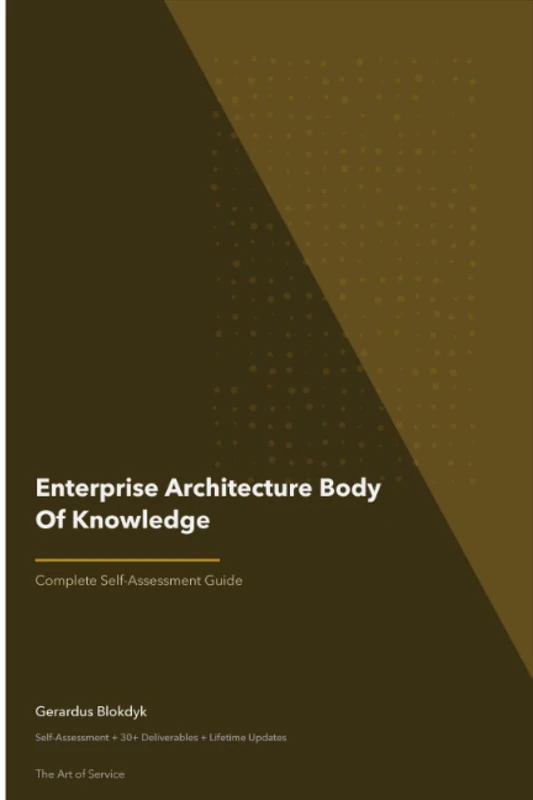 Enterprise Architecture Body Of Knowledge A Complete Guide - 2020 Edition