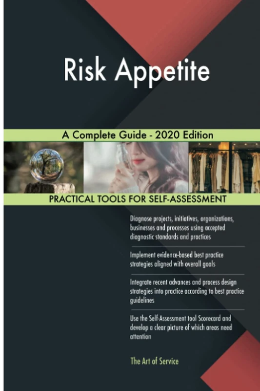 Risk Appetite A Complete Guide - 2020 Edition