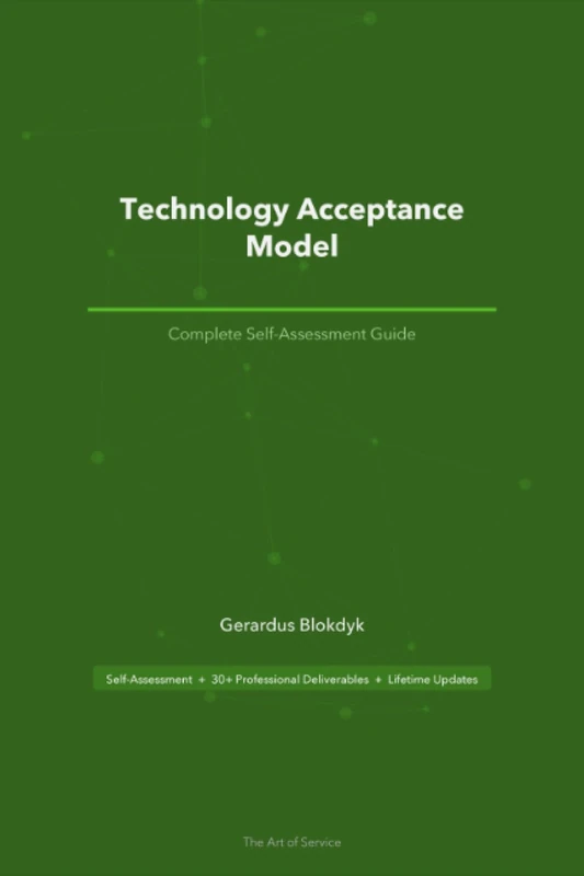 Technology Acceptance Model A Complete Guide - 2020 Edition