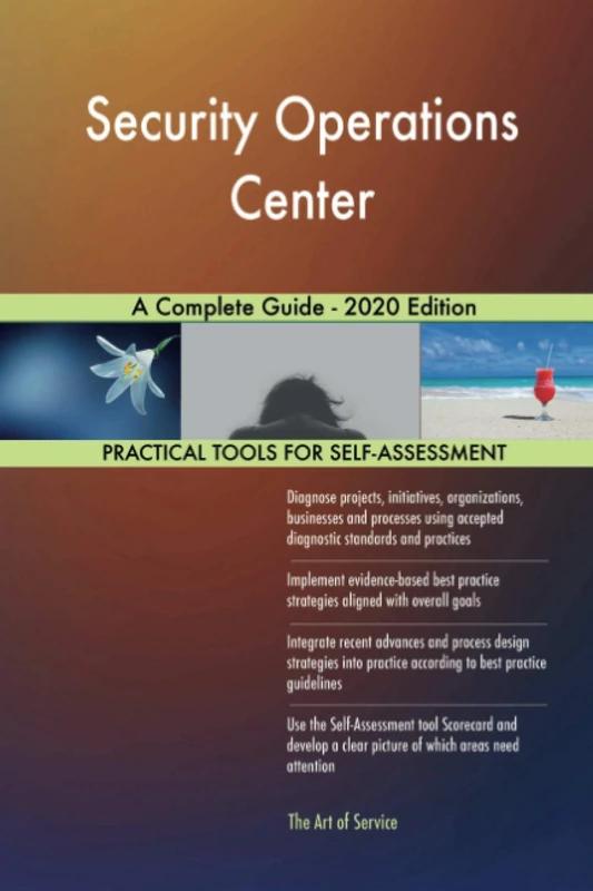 Security Operations Center A Complete Guide - 2020 Edition