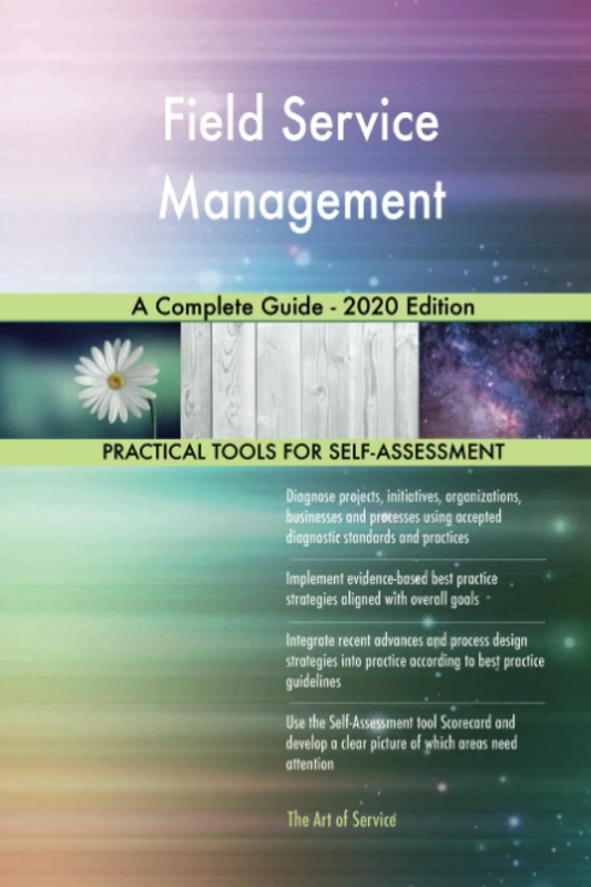 Field Service Management A Complete Guide - 2020 Edition