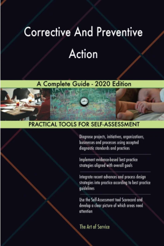 Corrective And Preventive Action A Complete Guide - 2020 Edition