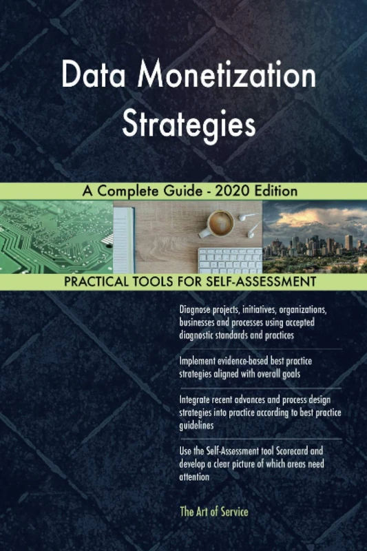 Data Monetization Strategies A Complete Guide - 2020 Edition