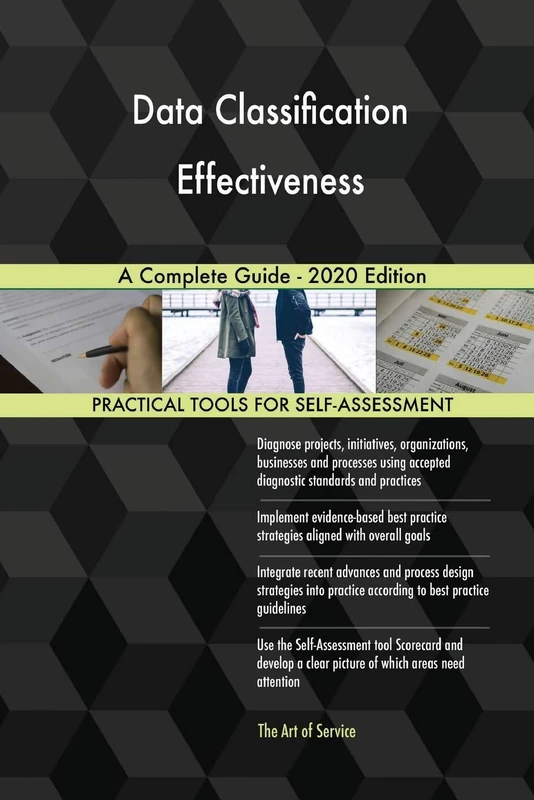 Data Classification Effectiveness A Complete Guide - 2020 Edition